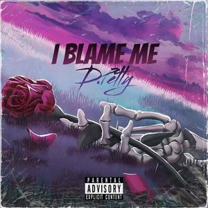 I Blame Me (Explicit)