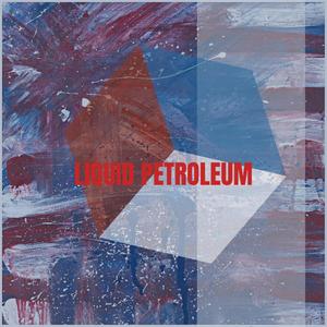 Liquid Petroleum (Explicit)