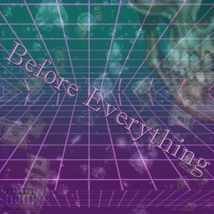 Before Everything (Explicit)