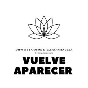 VUELVE APARECER (feat. JOSUE D LIJAH&MALEZA) [Explicit]