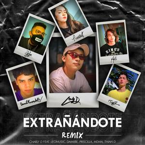 Extrañándote Remix(feat. LeoMusic, Damiibe, Priscilla, MDMA & Thian D)