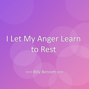I Let My Anger Learn to Rest