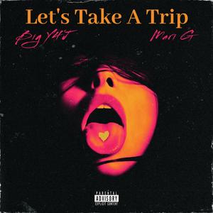 Let's Take A Trip (Explicit)