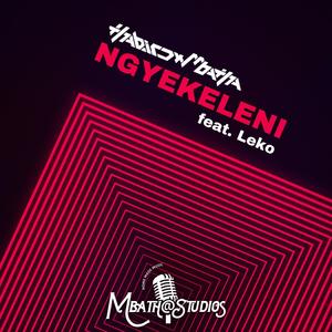 Ngyekeleni (feat. Leko)