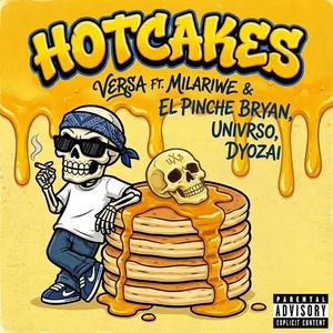 Hotcakes (feat. Milari we, UNIVRSO, El Pinche Bryan & Dyozai) (Explicit)