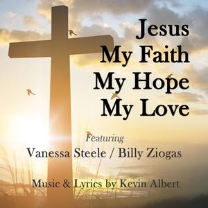 Jesus My Faith, My Hope, My Love (feat. Vanessa Steele & Billy Ziogas)