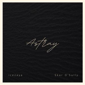 Astray (feat. Skar O’Sully) [Explicit]