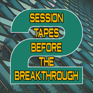 Session Tapes Before the Breakthrough 2 (Explicit)