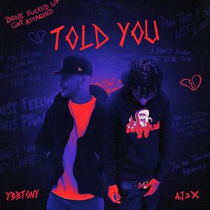 Told You(feat. AJ2X) (Explicit)