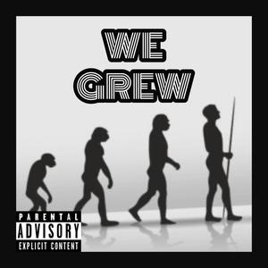 We Grew (feat. K-Kutta) [Explicit]