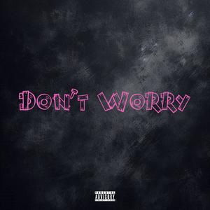 Don't Worry (Explicit)