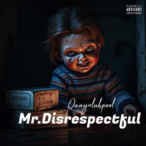 Mr.Disrespectful (feat. Luhpeel) (Explicit)