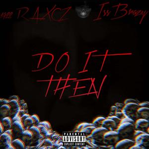 DO IT THEN (Explicit)