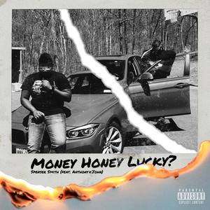 Money, Honey, Lucky ? (feat. AnthonyxJohn) (Explicit)