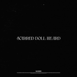 Scarred Doll Heard (Slowed)