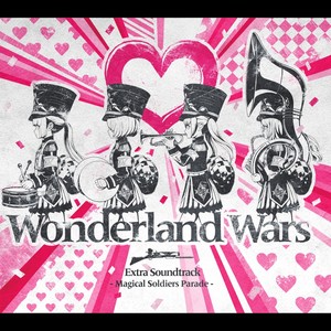 Wonderland Wars Extra Soundtrack  - Magical Soldiers Parade -