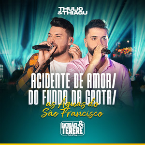 Acidente De Amor / Do Fundo Da Grota / As Águas De São Francisco (Batidão e Tereré, Ao Vivo)