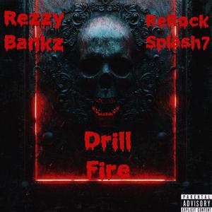 Drill Fire (feat. Rerock Splash7) [Explicit]