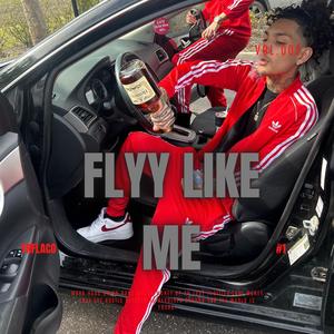 Flyy Like Me (Explicit)