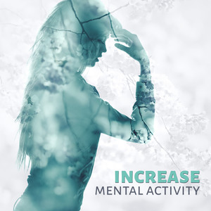 Increase Mental Activity - Music for Brainwaves Entrainment, Healing Meditation, Brain Stimulation, Concentration