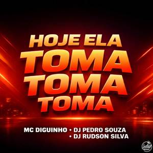 Hoje Ela Toma Toma Toma (Eletrofunk|Explicit)