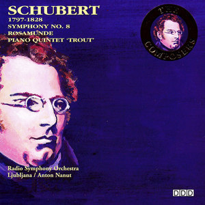 Schubert: Symphony No. 8 - Rosamunde - Piano Quintet 'Trout'