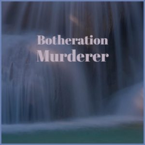 Botheration Murderer