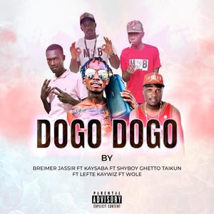 Dogo dogo (feat. Shyboy Ghetto Taikun, Kay Saba, Lefte Kaywiz & Wole Chapo) [Explicit]