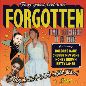 Four Great Lost and Forgotten Female R&B Singers of the 50s (Dolores Ware, Honey Brown, Betty James & Chubby Newsome)