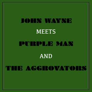 John Wayne Meets Purple Man and the Aggrovators