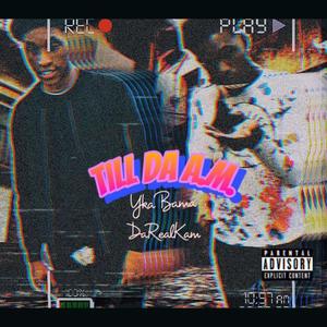 Till The AM (feat. DaRealKam) (Explicit)