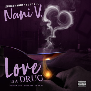 Love Is A Drug (feat. Nani V) [Explicit]