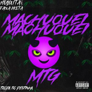 MTG MACHUQUEI MACHUQUEI (PIC BH) [Explicit]