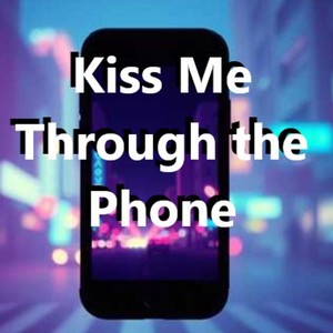Kiss Me Through the Phone