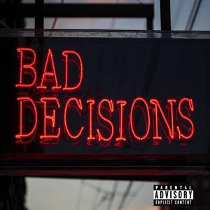 Bad Decisions (feat. Big H)