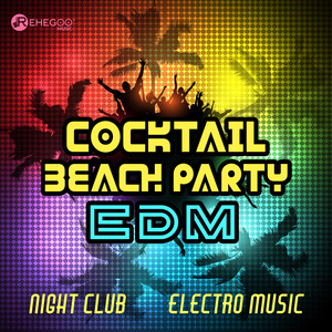 Cocktail Beach Party: EDM Night Club, Electro Music