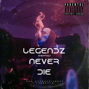 Legendz never die (Explicit)