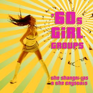 60s Girls Groups - The Shangri-Las & The Crystals