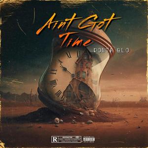 Ain't Got Time (Explicit)