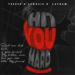 Hit You Hard (feat. Lynxsiz & Lathamix)