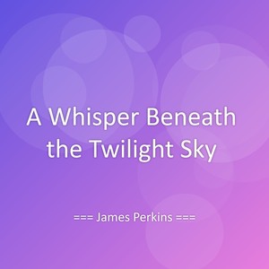 A Whisper Beneath the Twilight Sky