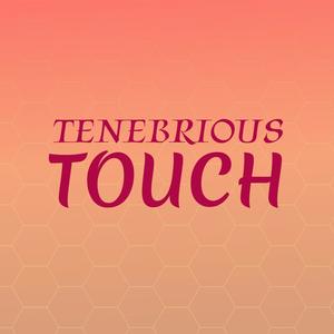 Tenebrious Touch