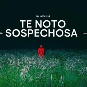 Te noto sospechosa (feat. Abi el infeliz) [Explicit]