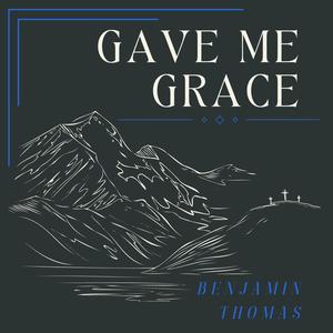 Gave Me Grace (feat. Kyndal Callender)