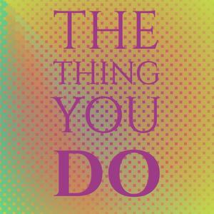 The Thing You Do