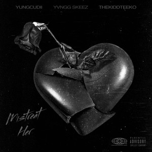 Mistreat Her (Explicit)