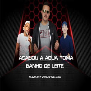 Acabou a Agua Toma Banho de Leite (Remix) [Explicit]