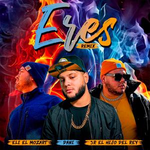 Eres (feat. Eli el Mozart & 3R El Hijo del Rey)