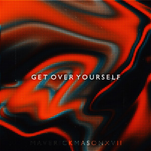 Get Over Yourself