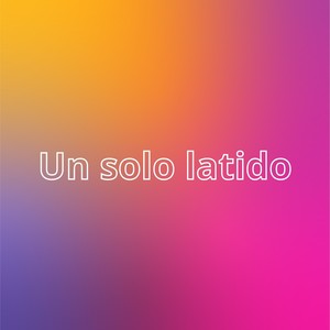 Un solo latido